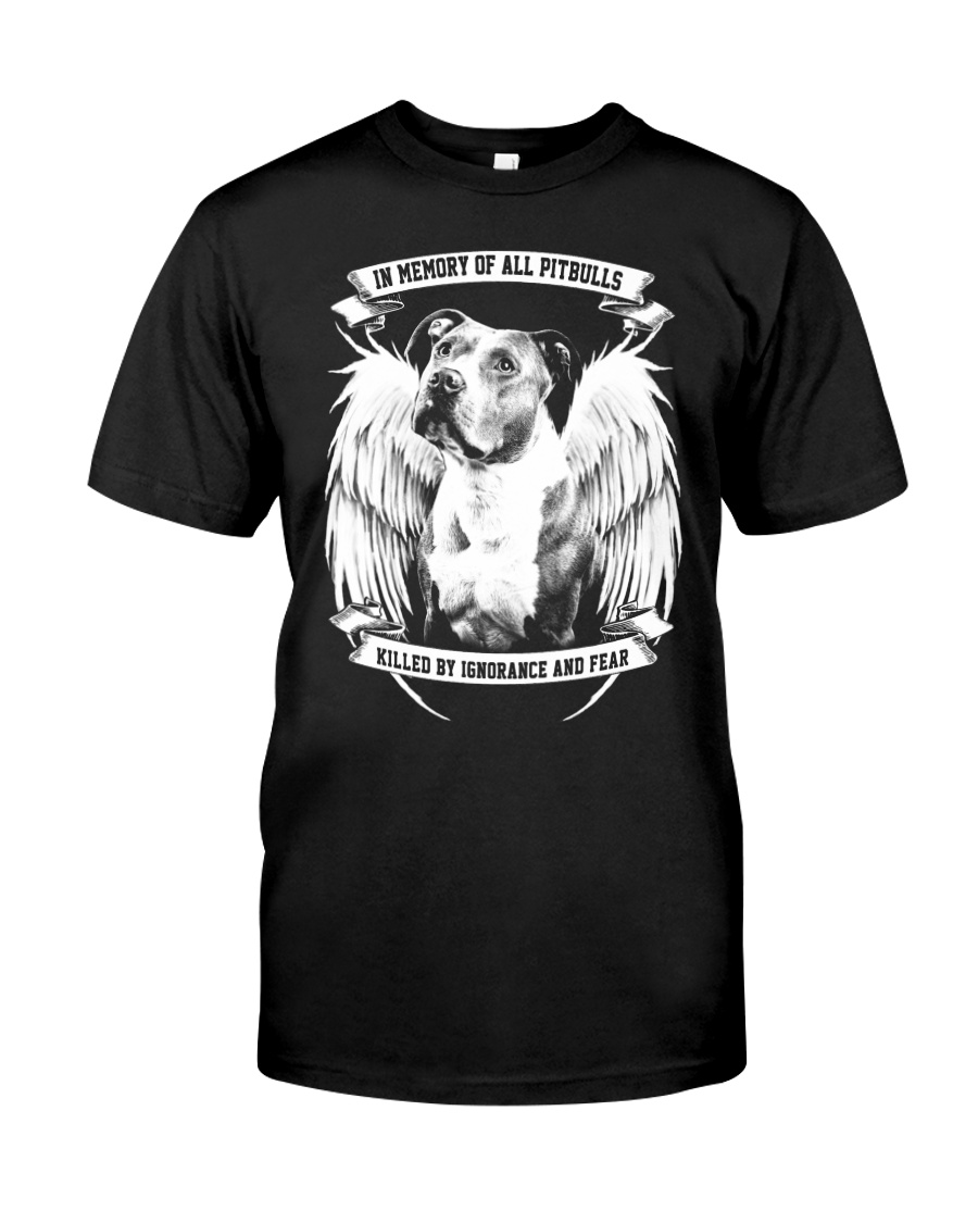 in memory of all pitbulls killed by ignorance and Classic T-Shirt