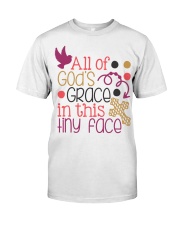 GOD'S GRACE IN THIS TINY FACE Classic T-Shirt front