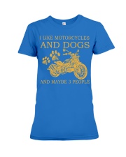 I Like Motorcycle And Dogs And Maybe 3 People Shirt - Shirt For Motorcycle Lovers - Motorcycle Lover Birthday Xmas Gift Premium Fit Ladies Tee tile