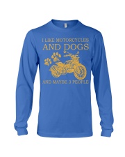 I Like Motorcycle And Dogs And Maybe 3 People Shirt - Shirt For Motorcycle Lovers - Motorcycle Lover Birthday Xmas Gift Long Sleeve Tee tile