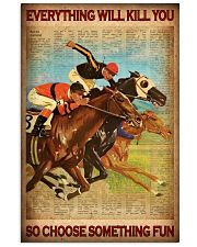 Everything Will Kill You So Choose Something Fun Horse Racing Vintage Art Poster Birthday Christmas Gift 11x17 Poster front