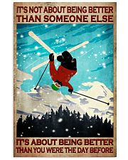 It's Not About Being Better Than Someone Else It's About Being Better Than You Were The Day Before Poster - Poster For Skiing Lovers - No Frame 11x17 Poster front