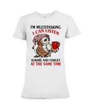 I'm Multitasking I Can Listen Ignore And Forget At The Same Time Shirt - Sweatshirt Hoodie Long Sleeve Tank Top T-shirt Available - Size S To 6XL Premium Fit Ladies Tee tile