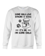 Some Girls Love Baking And Dogs It's Me I'm Some Girls Shirt - Shirt For Dog And Baking Lovers - Dog And Baking Lover Birthday Xmas Gift-Size S To 6XL Crewneck Sweatshirt tile