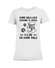 Some Girls Love Baking And Dogs It's Me I'm Some Girls Shirt - Shirt For Dog And Baking Lovers - Dog And Baking Lover Birthday Xmas Gift-Size S To 6XL Premium Fit Ladies Tee tile