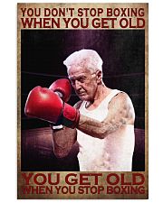 You Don't Stop Boxing When You Get Old You Get Old When You Stop Boxing Poster - Poster For Boxers - Boxer Birthday Xmas Gift - Home Decor - No Frame 11x17 Poster front