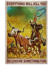 Everything Will Kill You So Choose Something Fun Poster - Wall Art Decor - No Frame Full Size 11''x17'' 16''x24'' 24''x36'' 11x17 Poster front