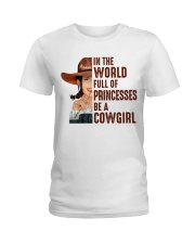 In A World Full Of Princesses Be A Cowgirl Shirt - Shirt For Cowgirls - Cowgirl Birthday Xmas Gift Ladies T-Shirt tile