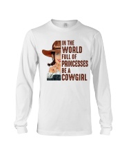 In A World Full Of Princesses Be A Cowgirl Shirt - Shirt For Cowgirls - Cowgirl Birthday Xmas Gift Long Sleeve Tee tile