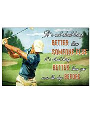 It's Not About Being Better Than Someone Else It's About Being Better Than You Were The Day Before Poster - Poster For Golf Players - No Frame 17x11 Poster front