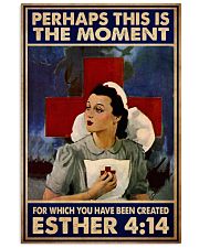 Perhaps This Is The Moment For Which You Have Been Created Esther 4:14 Poster - Poster For Cross Nurses - Cross Nurse Birthday Xmas Gift - No Frame 11x17 Poster front