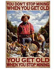 You Don't Stop Mining When You Get Old You Get Old When You Stop Mining Poster - Poster For Miners - Miner Birthday Xmas Gift - Home Wall Decor 11x17 Poster front