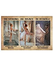 Be Strong When You Are Weak Be Brave When You Are Scared Be Humble When You Are Victorious Poster - Poster For Ballet Dancers - Ballet Dancer Gift 17x11 Poster front