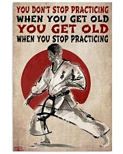 You Don't Stop Practicing When You Get Old You Get Old When You Stop Practicing Karate Poster - No Frame Full Size 11x17 16x24 24x36 Inches 11x17 Poster front