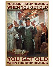 You Don't Stop Healing When You Get Old You Get Old When You Stop Healing Poster - Poster For Surgeons - Wall Art Decor - No Frame 11x17 Poster front