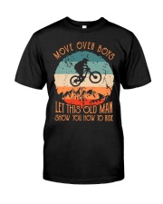 Move Over Boys Let This Old Man Show You How To Ride Shirt - Shirt For Motorbike Riders - Biker Shirt - Size S To 6XL Classic T-Shirt front