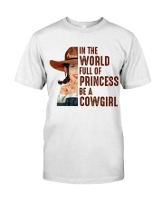 In The World Full Of Princesses Be A Cowgirl Shirt - Shirt For Cowgirls - Cowgirl Birthday Xmas Gift - Size S To 6XL Classic T-Shirt front