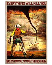 Everything Will Kill You So Choose Something Fun Poster - Wall Art Decor - No Frame Full Size 11''x17'' 16''x24'' 24''x36'' 11x17 Poster front