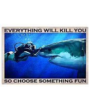 Everything Will Kill You So Choose Something Fun Poster - Poster For Scuba Divers - Scuba Diver Birthday Xmas Gift - Home Wall Decor - No Frame 36x24 Poster front