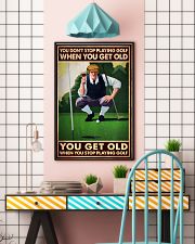 You Don't Stop Playing Golf When You Get Old You Get Old When You Stop Playing Golf Poster - Poster For Golfers - Golfer Birthday Xmas Gift-Home Decor 11x17 Poster lifestyle-poster-6
