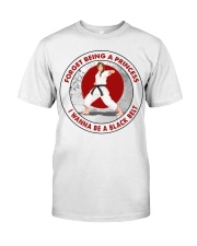 Forget Being A Princess I Wanna Be A Black Belt Shirt - Tee Shirt Sweatshirt Hoodie Long Sleeve Tank Top For Female Karate Practitioners-Size S To 6XL Premium Fit Mens Tee tile