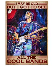 I Maybe Old But I Got To See All The Cool Bands Poster - Home Decor - No Frame Full Size 11x17 16x24 24x36 Inches 11x17 Poster front