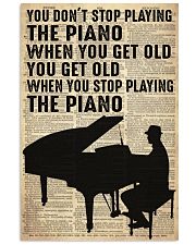 You Don't Stop Playing The Piano When You Get Old You Get Old When You Stop Playing The Piano Poster - Piano Player Prints Wall Art Decor - No Frame 11x17 Poster front