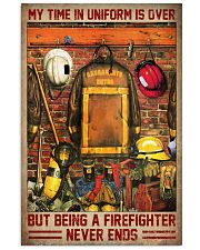 My Time In Uniform Is Over But Being A Firefighter Never Ends Vintage Poster - Poster For Retired Firefighters - Retired Firefighter Perfect Gift 11x17 Poster front