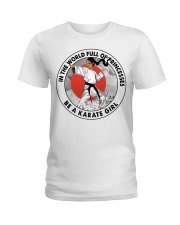 In A World Full Of Princesses Be A Karate Girl Shirt - Shirt For Karate Girls - Karate Girl Birthday Xams Gift-Hoodie Sweatshirt Long Sleeve Available Ladies T-Shirt tile