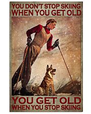 You Don't Stop Skiing When You Get Old You Get Old When You Stop Skiing Poster - Poster For Skiing Lovers - Home Wall Decor - No Frame 11x17 Poster front