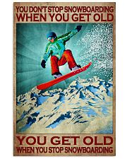 You Don't Stop Snowboarding When You Get Old You Get Old When You Stop Snowboarding Poster - Poster For Snowboarders - Snowboarder Vintage Art 11x17 Poster front