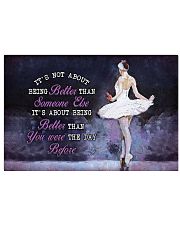 It's Not About Being Better Than Someone Else It's About Being Better Than You Were The Day Before Poster - Poster For Ballet Dancers - No Frame 17x11 Poster front