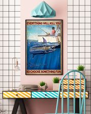 Everything Will Kill You So Choose Something Fun Poster - Poster For Fishermen - Fisherman Birthday Xmas Gift - Home Decor - Wall Art - No Frame 11x17 Poster lifestyle-poster-6