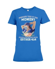 Perhaps This Is The Moment For Which You Have Been Created Esther 4:14 Nurse Shirt - Sweatshirt Hoodie Tank Top Long Sleeve Tee Shirt Available Premium Fit Ladies Tee tile