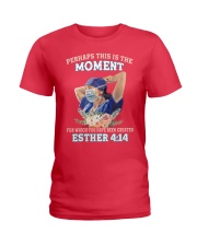 Perhaps This Is The Moment For Which You Have Been Created Esther 4:14 Nurse Shirt - Sweatshirt Hoodie Tank Top Long Sleeve Tee Shirt Available Ladies T-Shirt tile