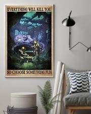 Everything Will Kill You So Choose Something Fun Poster 11x17 Poster lifestyle-poster-1