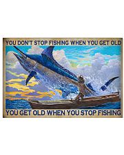 You Don't Stop Fishing When You Get Old You Get Old When You Stop Fishing Poster - Poster For Fishermen - Fisherman Birthday Xmas Gift - Home Decor 17x11 Poster front