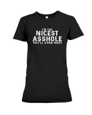 I'm A Nicest Asshole You'll Ever Meet - Best Shirt Premium Fit Ladies Tee thumbnail