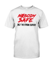 Nobody Safe T Shirt Classic T-Shirt front