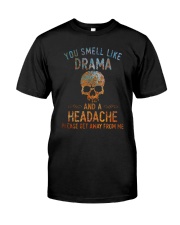 You smell like drama shirt Classic T-Shirt front