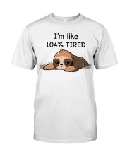 I'M LIKE 100 PERCENT TIRED Classic T-Shirt front