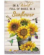 IN A WORLD FULL OF ROSES BE A SUNFLOWER POSTER 11x17 Poster front
