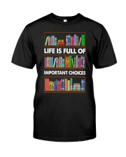 LIFE IS FULL OF IMPORTANT CHOICES Classic T-Shirt front