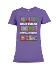 LIFE IS FULL OF IMPORTANT CHOICES Premium Fit Ladies Tee tile