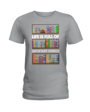 LIFE IS FULL OF IMPORTANT CHOICES Ladies T-Shirt tile