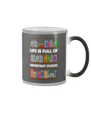 LIFE IS FULL OF IMPORTANT CHOICES Color Changing Mug tile