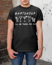 BARTENDER I'LL BE THERE FOR YOU Classic T-Shirt apparel-classic-tshirt-lifestyle-31