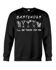BARTENDER I'LL BE THERE FOR YOU Crewneck Sweatshirt tile