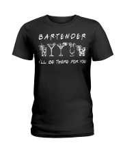 BARTENDER I'LL BE THERE FOR YOU Ladies T-Shirt tile