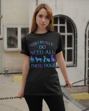 I Really Do Need All These Dogs Classic T-Shirt apparel-classic-tshirt-lifestyle-19